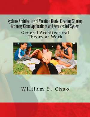 Systems Architecture of Vacation Rental Cleaning Sharing Economy Cloud Applications and Services Iot System de Dr William S. Chao