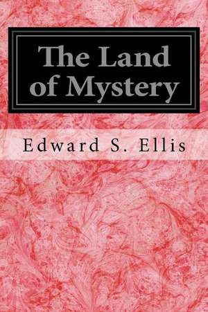 The Land of Mystery de Edward S. Ellis