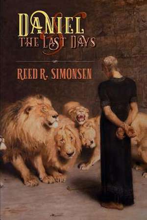 Daniel and the Last Days de Simonsen, Reed R.