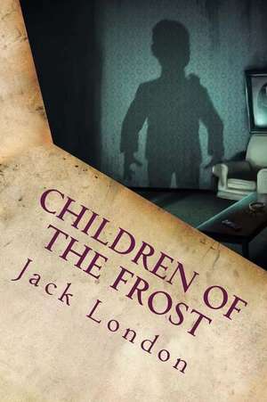 Children of the Frost de Jack London