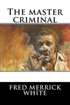 The Master Criminal de Fred Merrick White