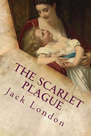 The Scarlet Plague de Jack London