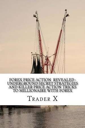 Forex Price Action Revealed de Trader X