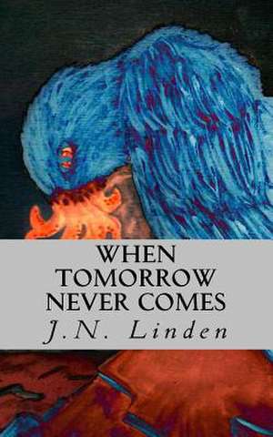 When Tomorrow Never Comes de J. N. Linden