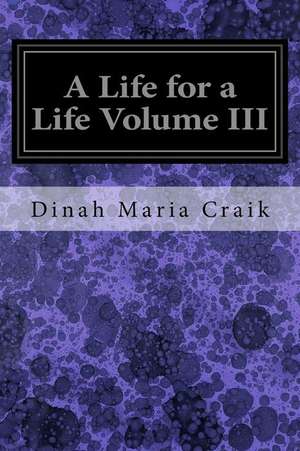 A Life for a Life Volume III de Dinah Maria Craik