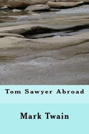 Tom Sawyer Abroad de Twain Mark