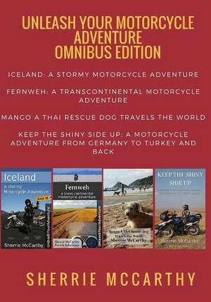 Unleash Your Motorcycle Adventure de Sherrie McCarthy