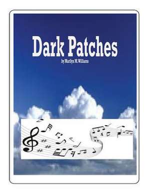 Dark Patches de Marilyn M. Williams