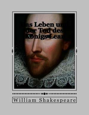 Das Leben Und Der Tod Des Konigs Lear de William Shakespeare