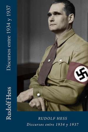 Discursos Entre 1934 y 1937 de Rudolf Hess