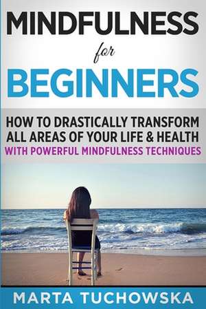 Mindfulness for Beginners de Marta Tuchowska