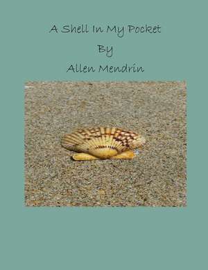 A Shell in My Pocket de MR Allen Mendrin