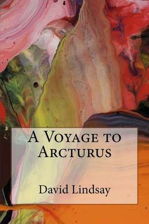 A Voyage to Arcturus de David Lindsay