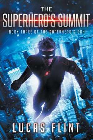 The Superhero's Summit de Lucas Flint