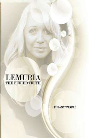 Lemuria the Buried Truth de Tiffany Wardle