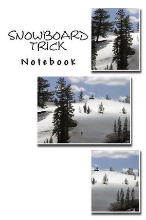 Snowboard Trick Notebook de Richard B. Foster