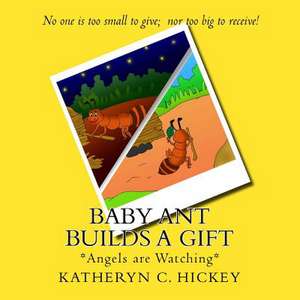 Baby Ant Builds a Gift de Katheryn C. Hickey