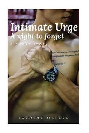 Intimate Urge de Jasmina Mareye