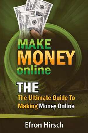 Make Money Online de Efron Hirsch