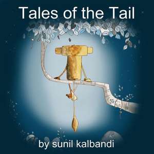 Tales of the Tail de MR Sunil Kalbandi