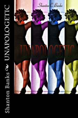 Unapologetic de Shanton C. Banks