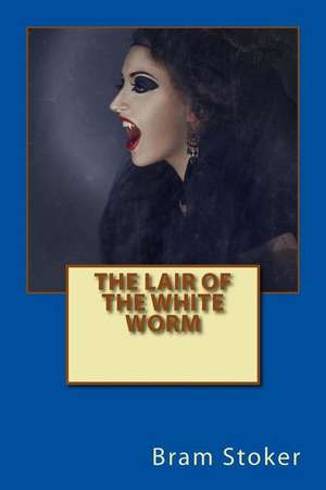 The Lair of the White Worm de Bram Stoker