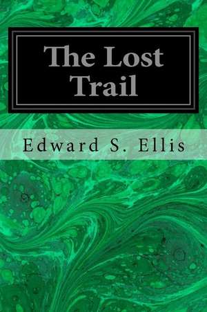 The Lost Trail de Edward S. Ellis