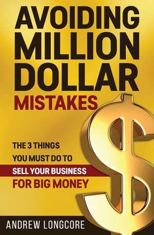 Avoiding Million Dollar Mistakes de Andrew Longcore