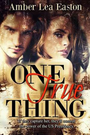 One True Thing de Amber Lea Easton