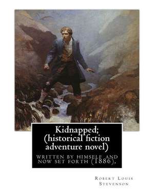 Kidnapped; Being Memoirs of the Adventures of David Balfour in the Year 1751, de Robert Louis Stevenson