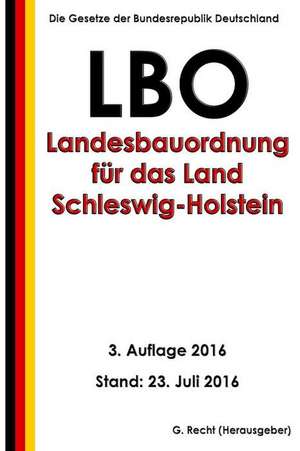 Landesbauordnung Fur Das Land Schleswig-Holstein (Lbo), 3. Auflage 2016 de G. Recht