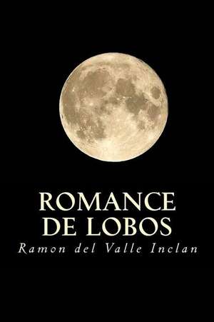 Romance de Lobos de Ramon Del Valle Inclan