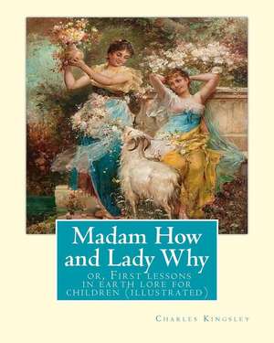 Madam How and Lady Why de Charles Kingsley