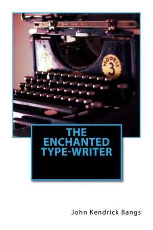 The Enchanted Type-Writer de John Kendrick Bangs