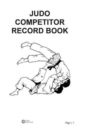 Judo Competitor Record Book de Jason D. Reinders