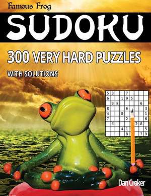 Famous Frog Sudoku 300 Very Hard Puzzles with Solutions de Dan Croker