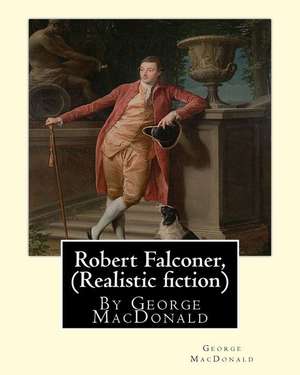 Robert Falconer, by George MacDonald (Realistic Fiction) de George MacDonald