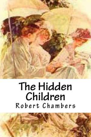 The Hidden Children de Robert W. Chambers