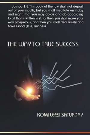 The Way to True Success de Leesi Saturday Komi