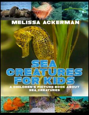 Sea Creatures for Kids de Melissa Ackerman