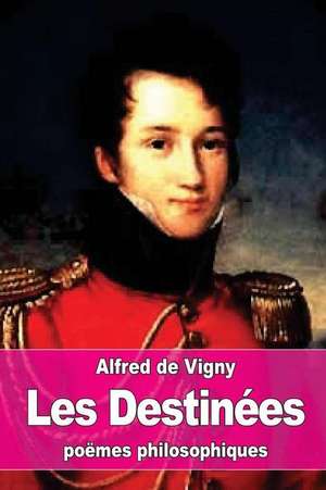 Les Destinees de Alfred De Vigny