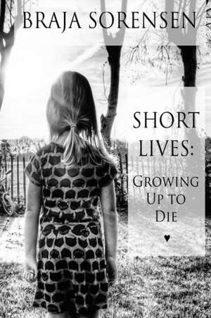 Short Lives de Braja Sorensen