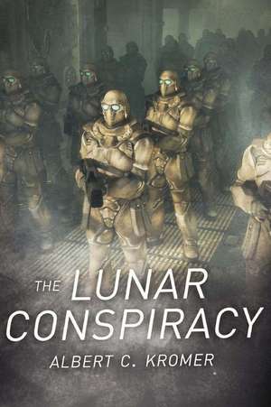 The Lunar Conspiracy de Albert C. Kromer