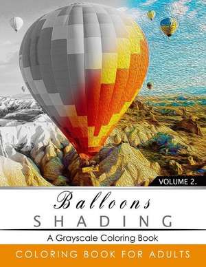 Balloon Shading Coloring Book de Grayscale Publishing