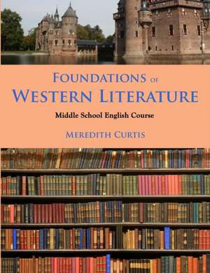 Foundations of Western Literature de Meredith Curtis