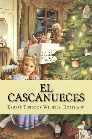 El Cascanueces de Ernest Theodor Wilhelm Hoffmann