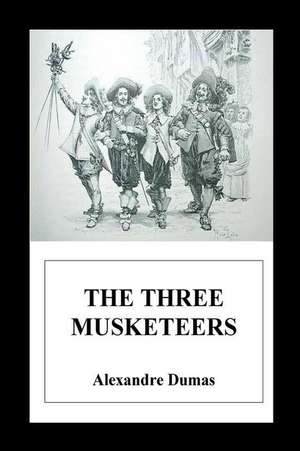 The Three Musketeers de Dumas Alexandre