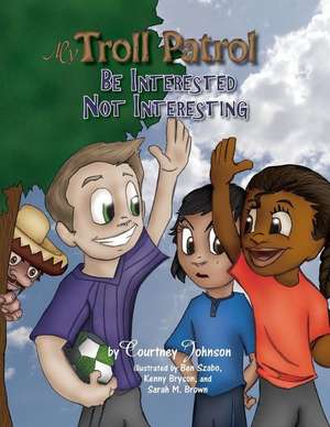 My Troll Patrol "Be Interested, Not Interesting" de Courtney Johnson