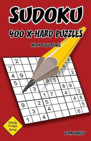 Sudoku 400 Extra Hard Puzzles with Solutions de Tom Handy