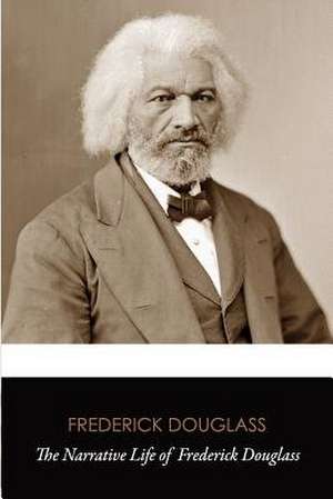 The Narrative Life of Frederick Douglass (Original Classics) de Frederick Douglass